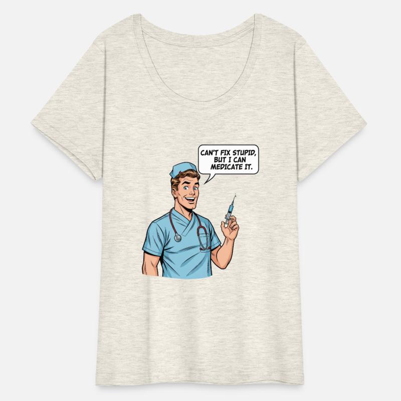 Funny Male Nurse - Can't Fix Stupid