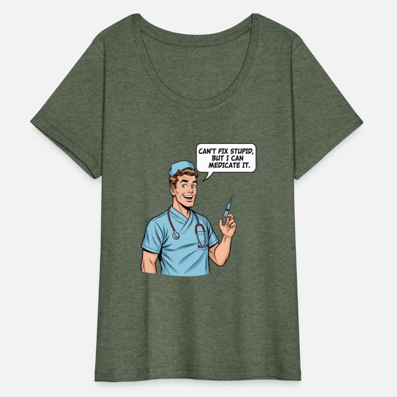 Funny Male Nurse - Can't Fix Stupid