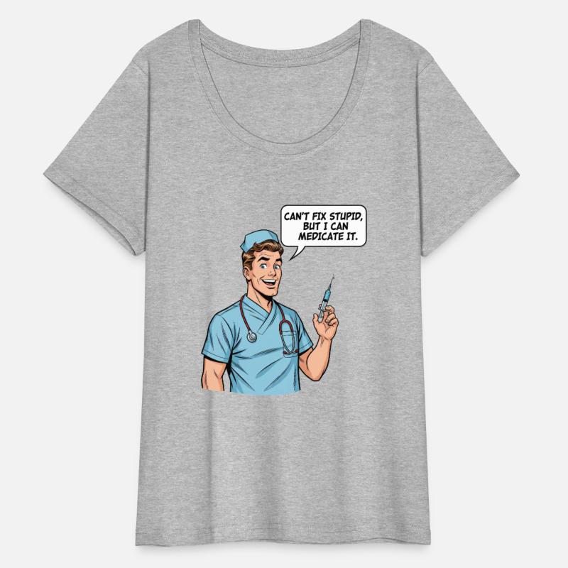 Funny Male Nurse - Can't Fix Stupid