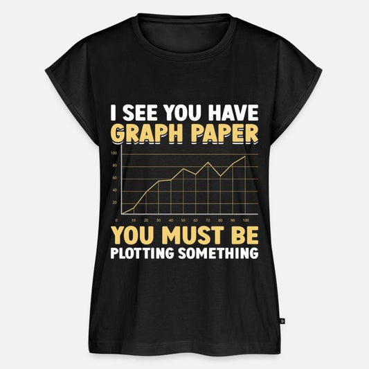 Funny Math Gift I see you have graph paper you