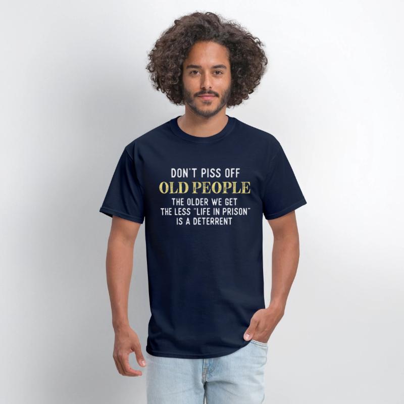 Funny Saying Don t Piss Off Old People Tshirt