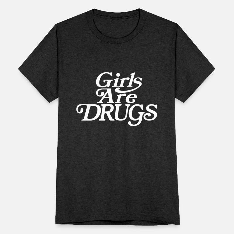 Girls are Drugs - Girl Wife Gift