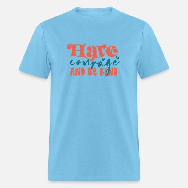 Have Courage and be kind apparel