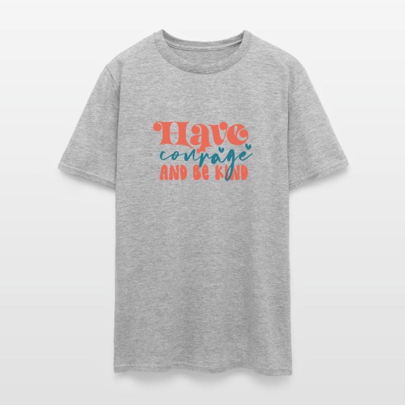 Have Courage and be kind apparel