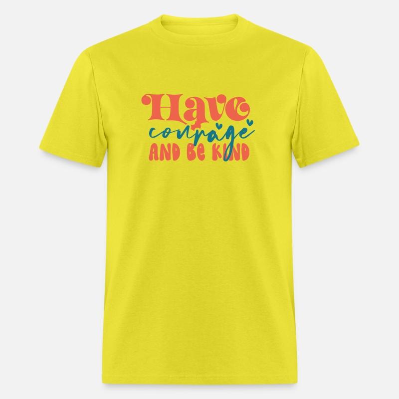 Have Courage and be kind apparel