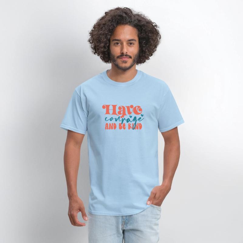 Have Courage and be kind apparel