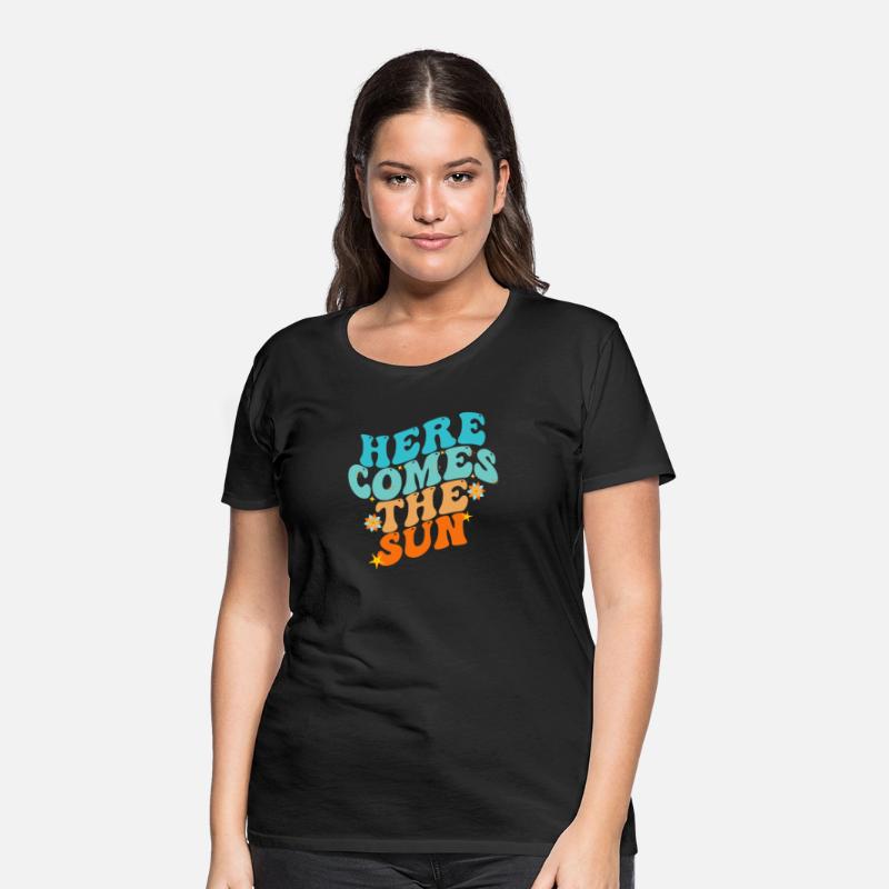 Here Comes The Sun Funny T-Shirt
