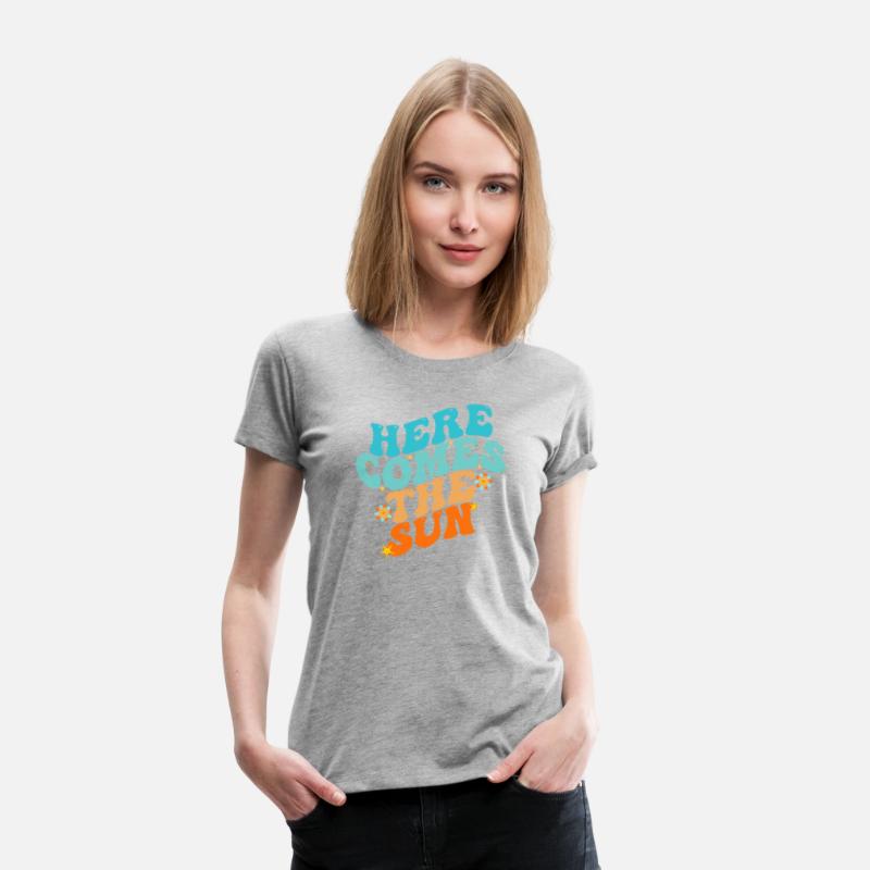 Here Comes The Sun Funny T-Shirt