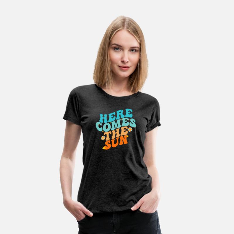 Here Comes The Sun Funny T-Shirt