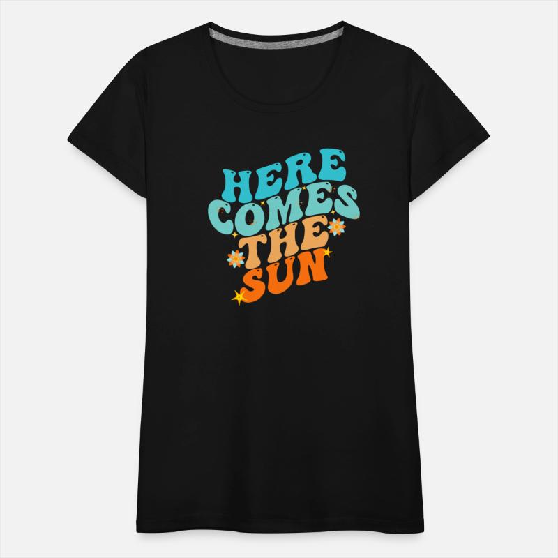 Here Comes The Sun Funny T-Shirt