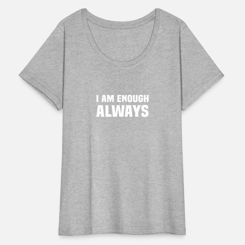 "I Am Enough. Always." Self-Love Affirmation Tee.