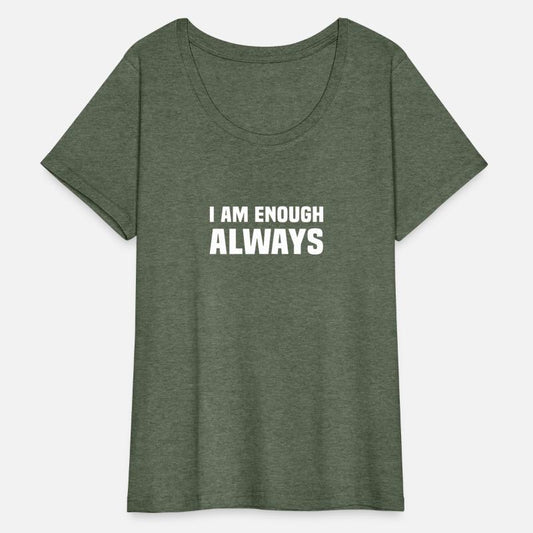 "I Am Enough. Always." Self-Love Affirmation Tee.