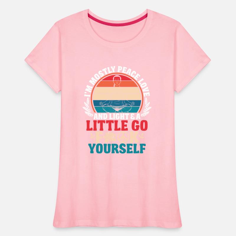 I am mostly peace love and light a little go f CK