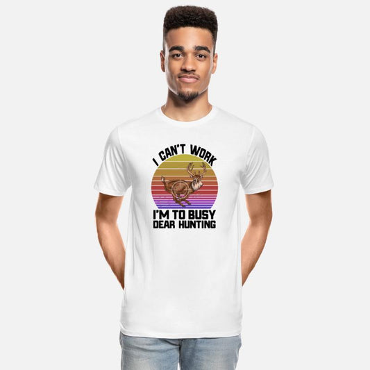 I Can't Work I'm To Busy Deer Hunting