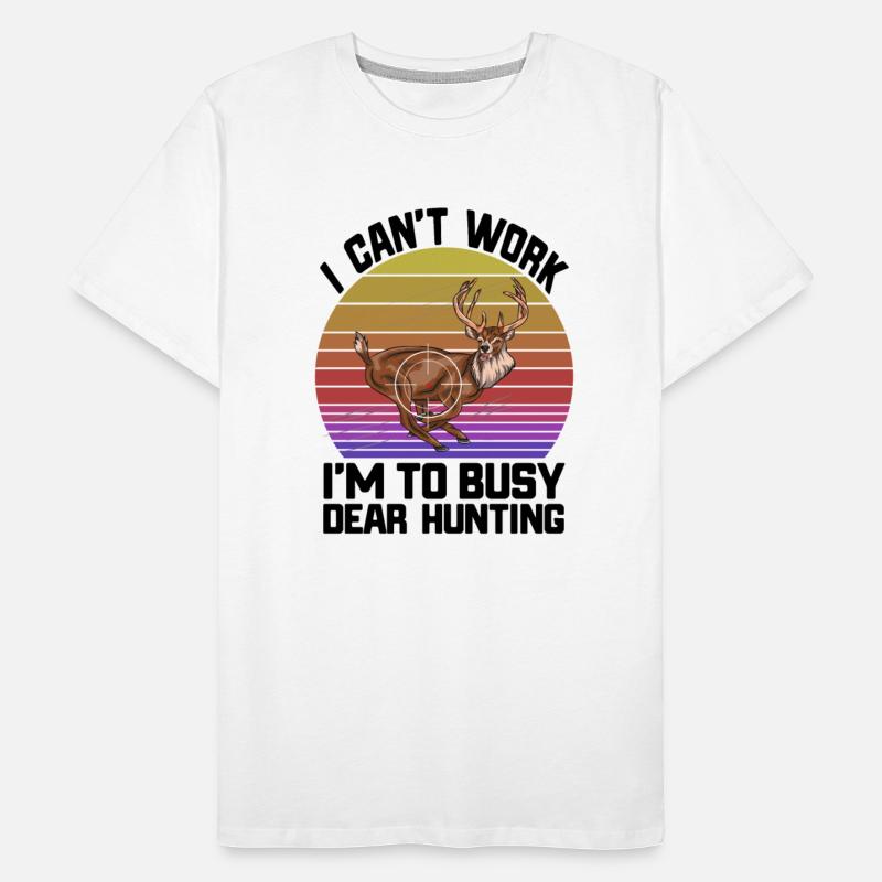 I Can't Work I'm To Busy Deer Hunting