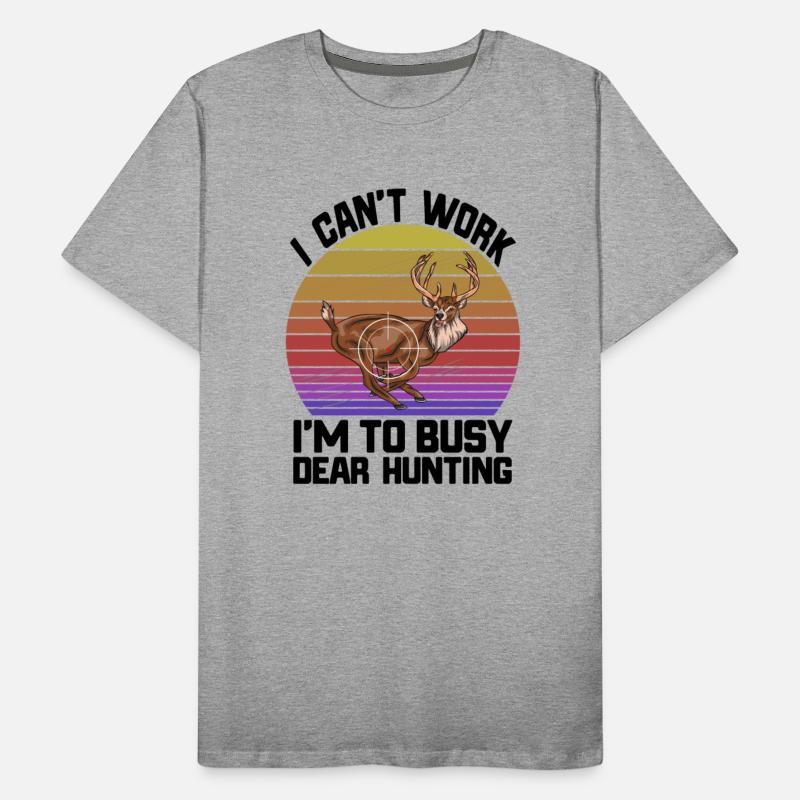 I Can't Work I'm To Busy Deer Hunting