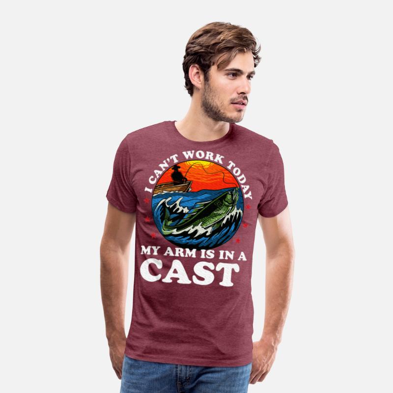 I Can't Work Today My Arm Is In A Cast Fishing