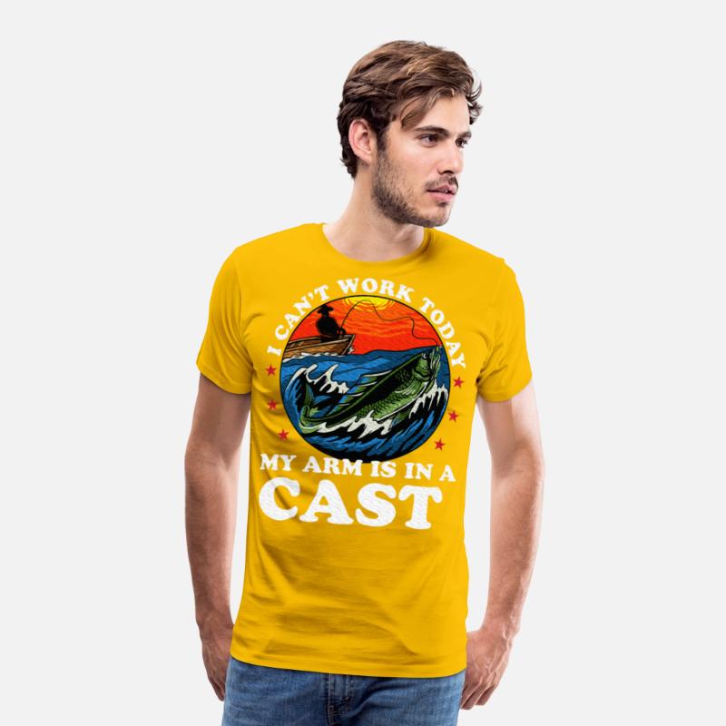 I Can't Work Today My Arm Is In A Cast Fishing