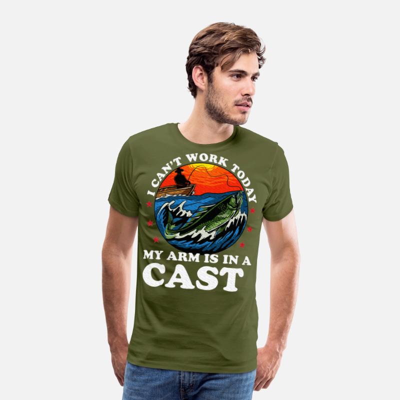 I Can't Work Today My Arm Is In A Cast Fishing