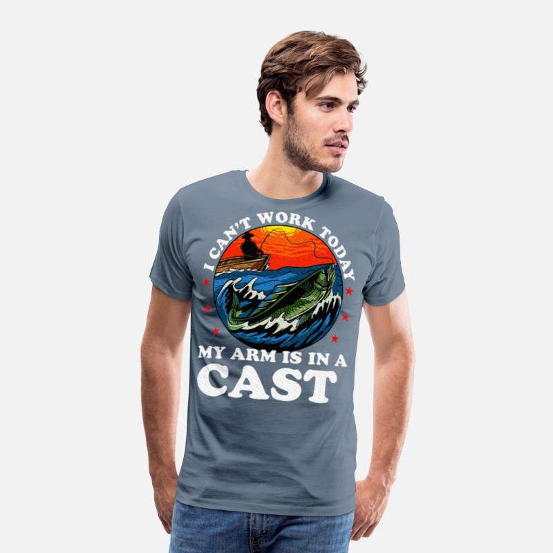 I Can't Work Today My Arm Is In A Cast Fishing