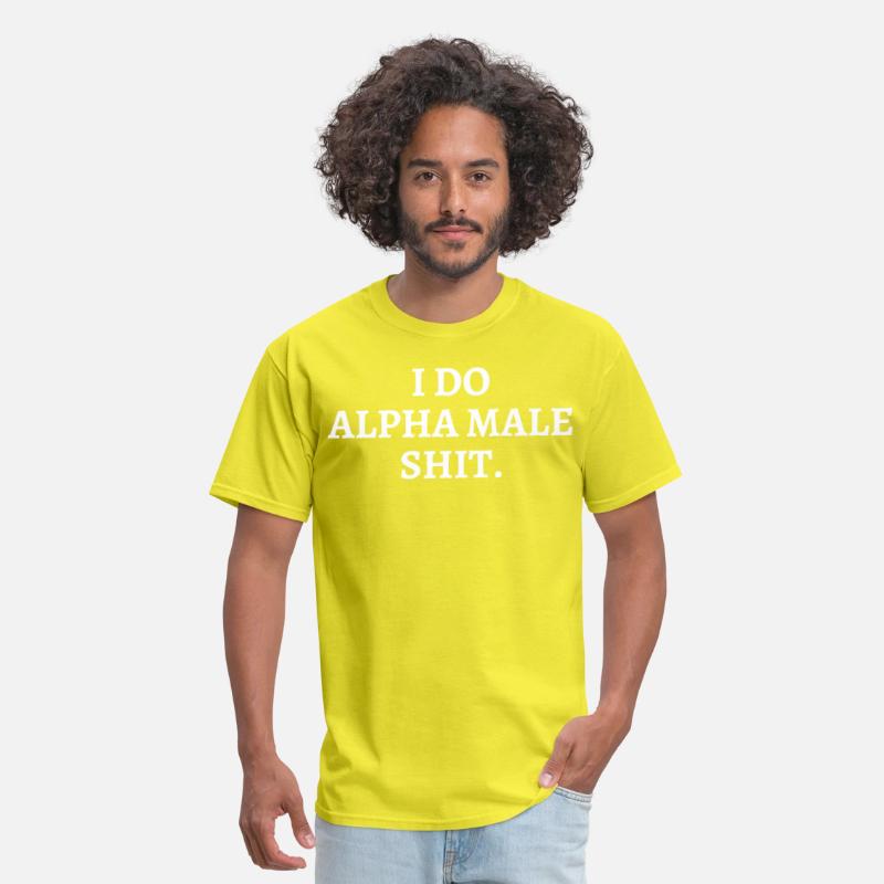 I DO ALPHA MALE SHIT
