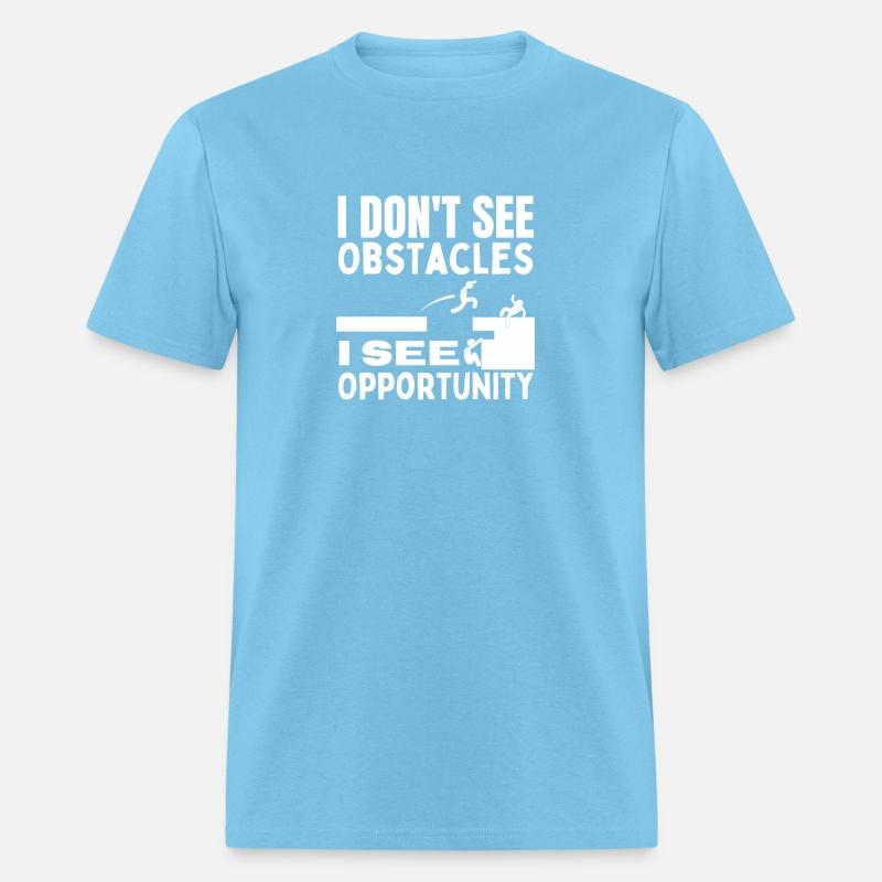 I Don't See Obstacles I See Opportunity Funny