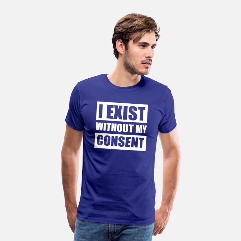 I Exist Without My Consent Apparel