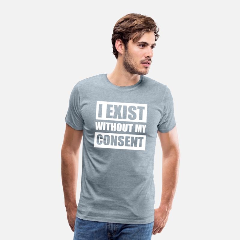 I Exist Without My Consent Apparel