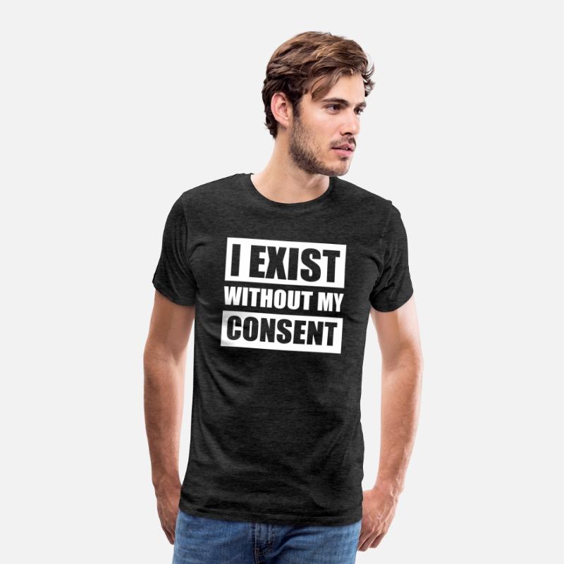 I Exist Without My Consent Apparel