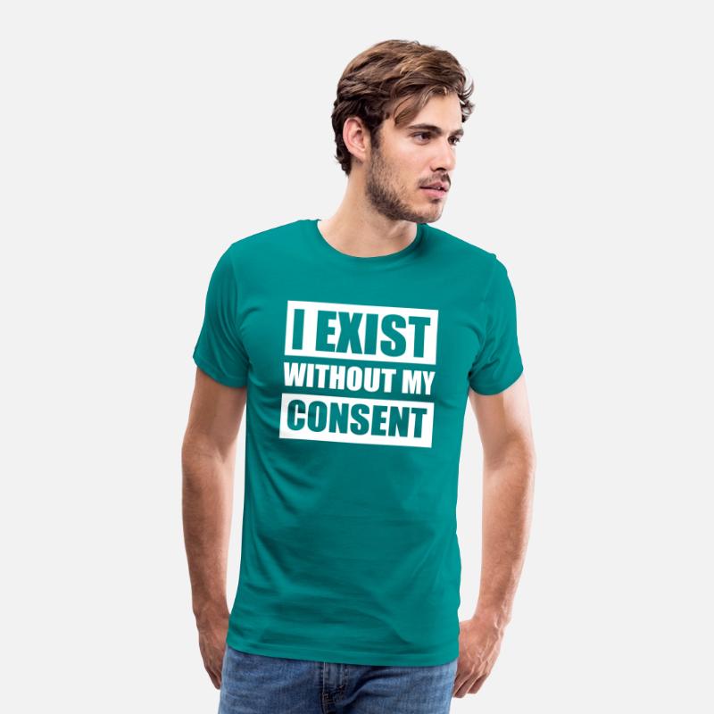 I Exist Without My Consent Apparel