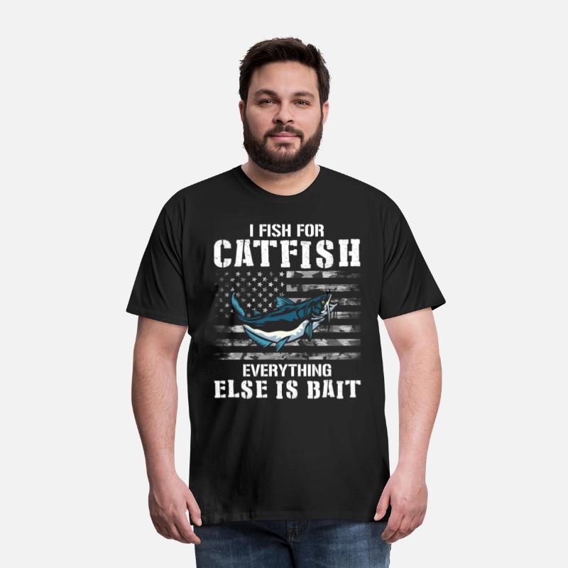 I Fish For Catfish Everything Else Is Bait - Wels