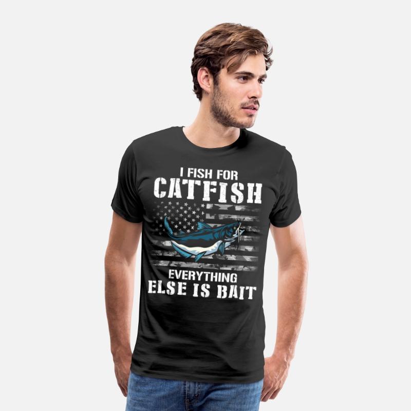 I Fish For Catfish Everything Else Is Bait - Wels