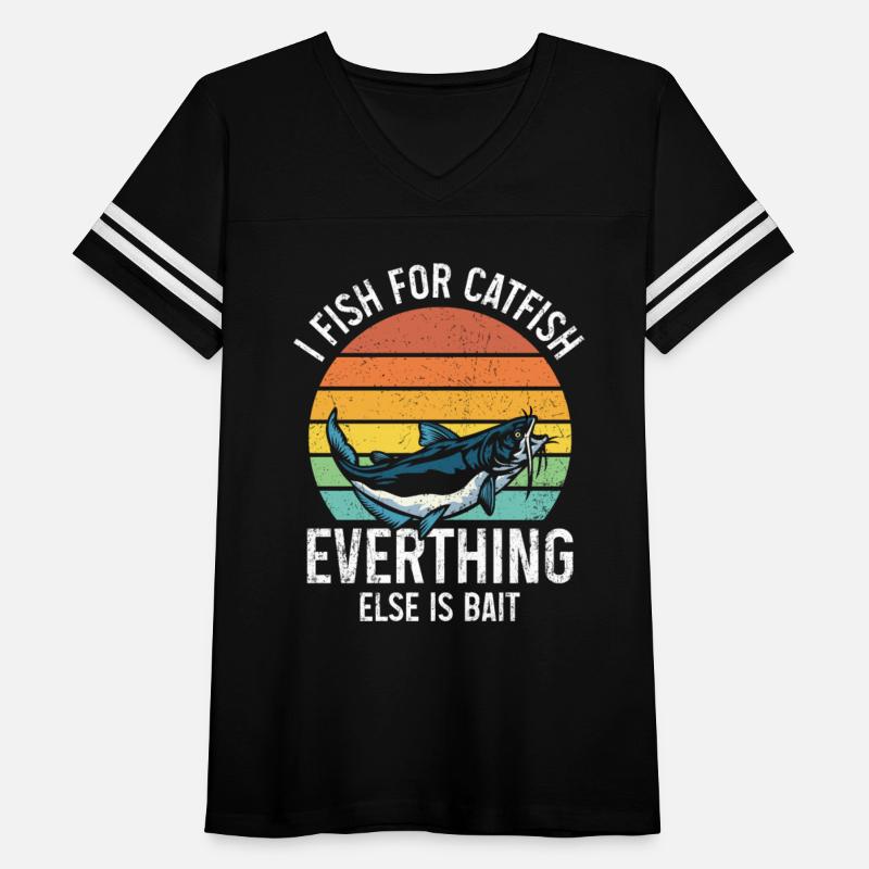 I Fish For Catfish Everything Else Is Bait - Wels