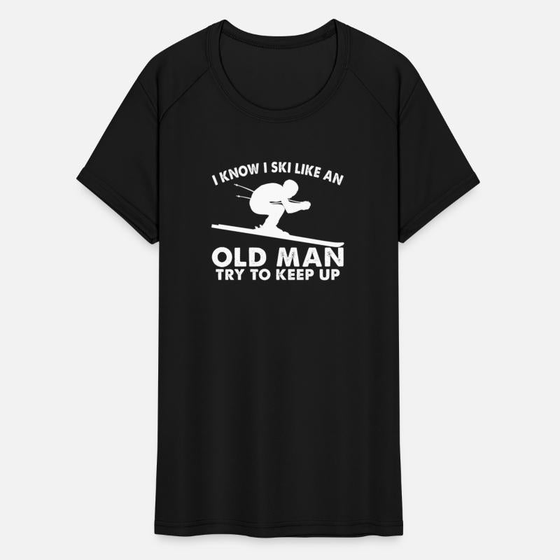 I Know I Ski Like An Old Man Try To Keep Up