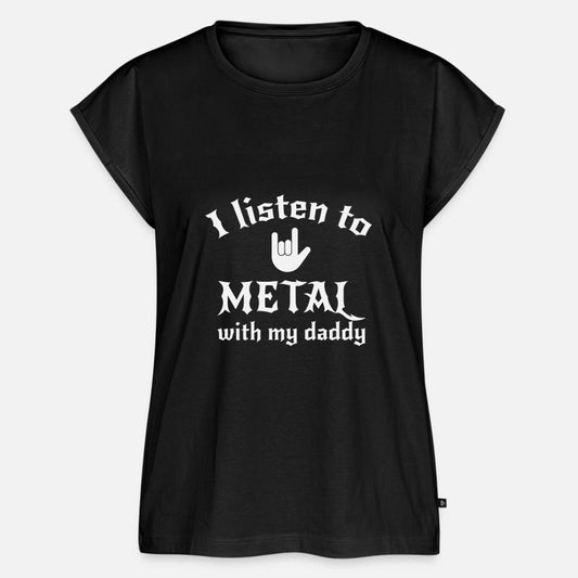 I listen Heavy Metal With My Daddy