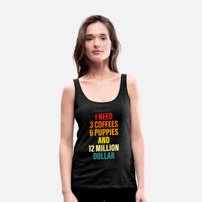 I Need 3 Coffees 6 Puppies And 12 Million Dollar