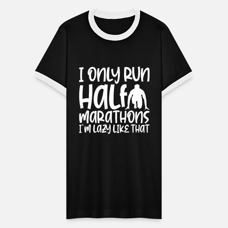 I Only Run Half Marathons, I'm Lazy Like That