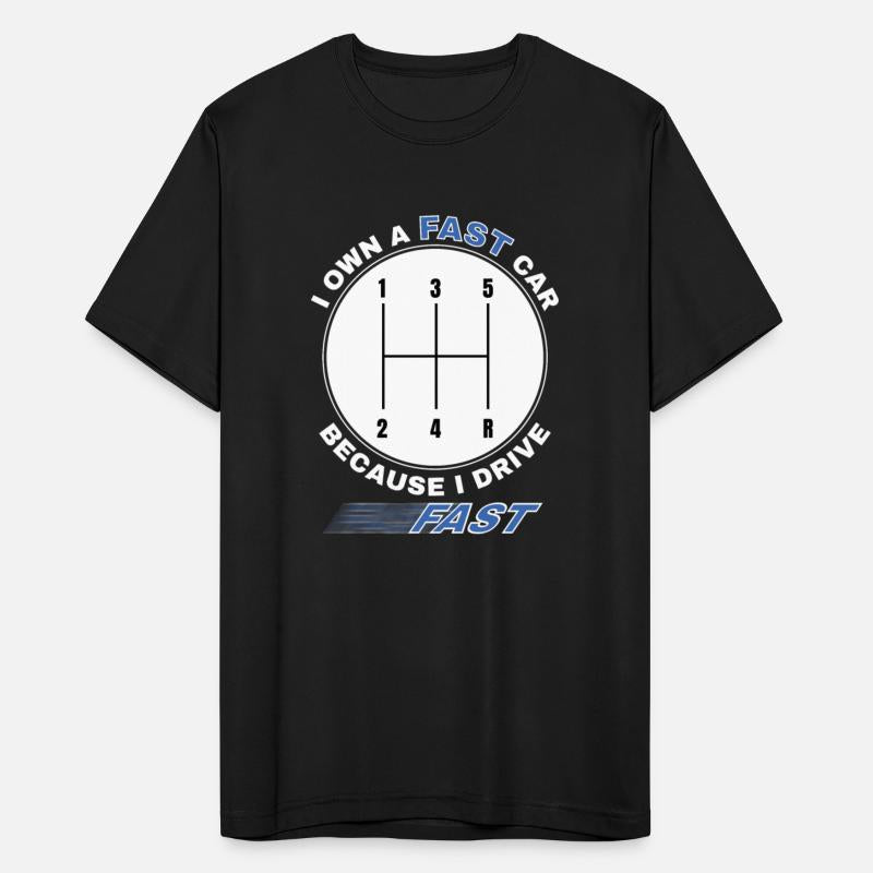 I Own A Fast Car Because I Drive Fast