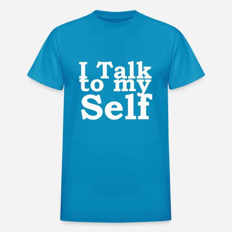 I talk to my self man t-shirt mam and dad