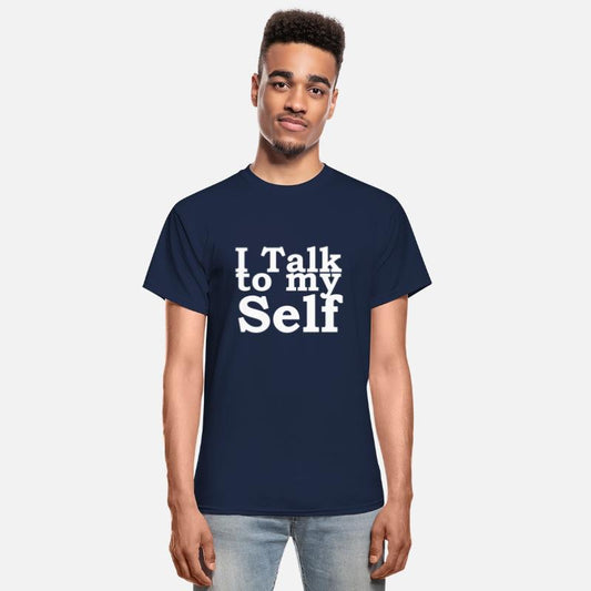I talk to my self man t-shirt mam and dad