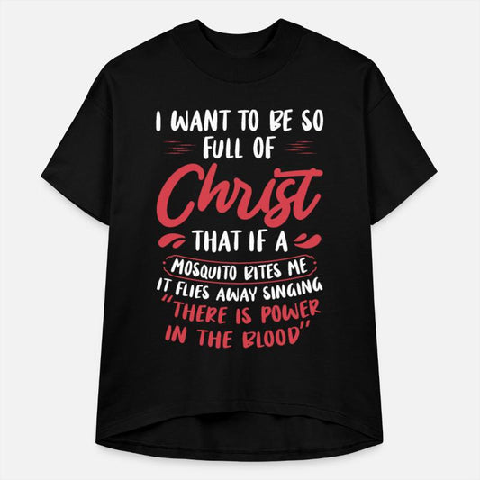 I Want To Be So Full of Christ Mosquito Joke Jesus