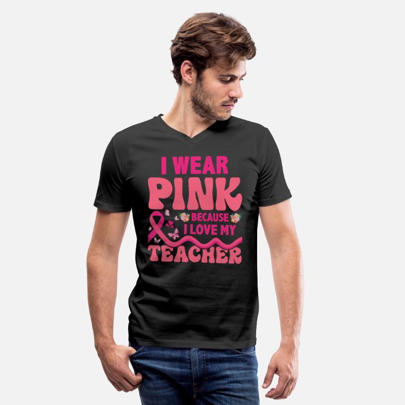 I Wear Pink Because I love My Teacher Pink Ribbon