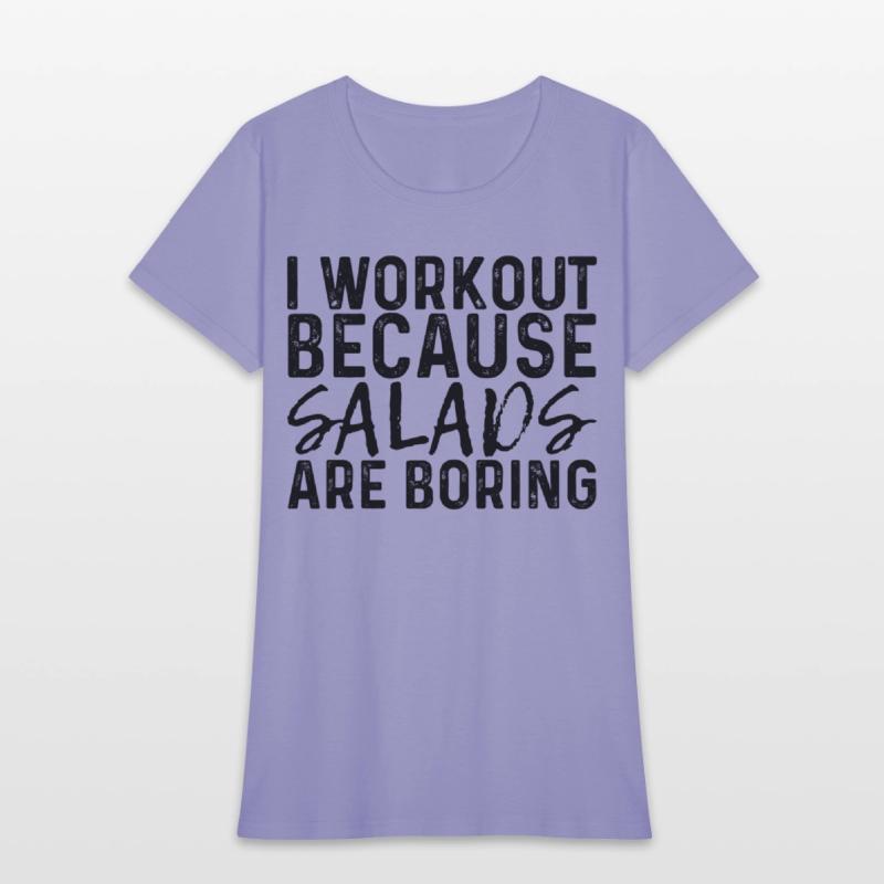 I Workout Because Salads Are Boring