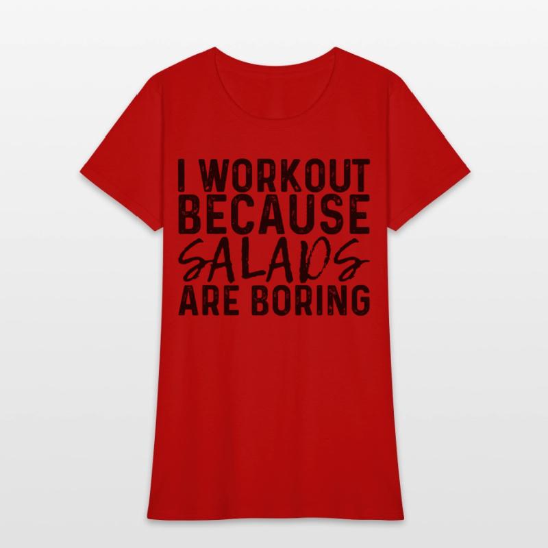 I Workout Because Salads Are Boring