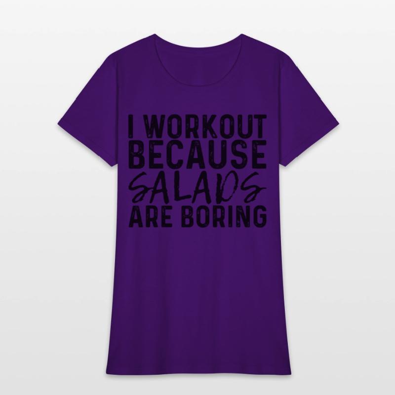 I Workout Because Salads Are Boring