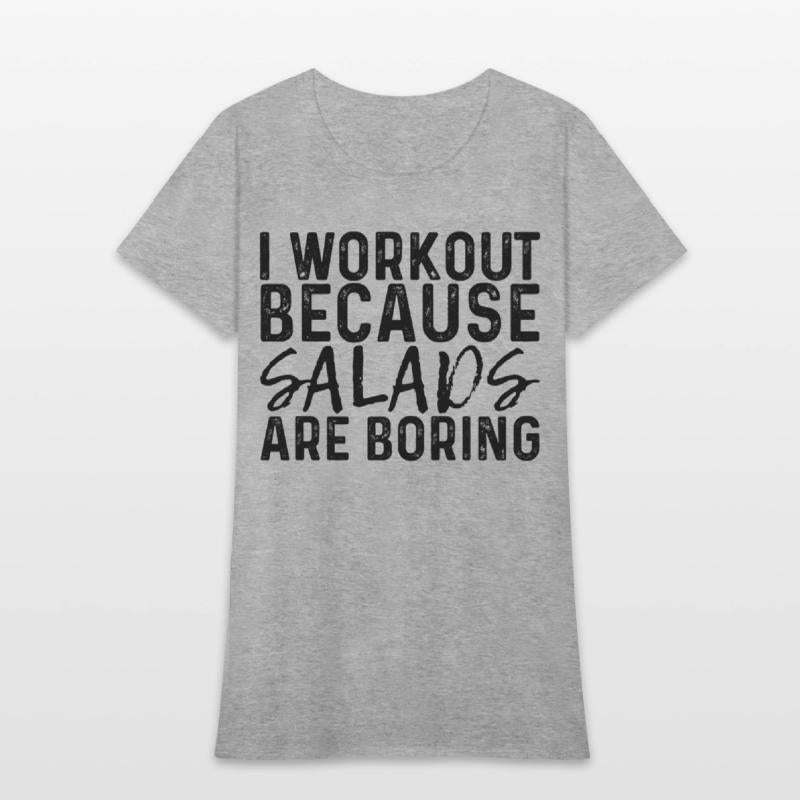 I Workout Because Salads Are Boring