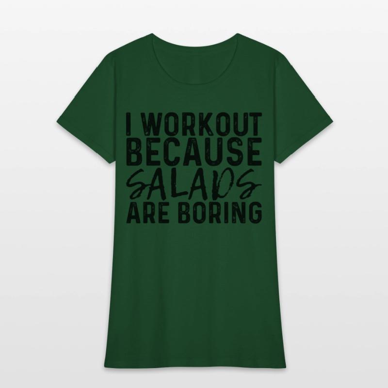 I Workout Because Salads Are Boring