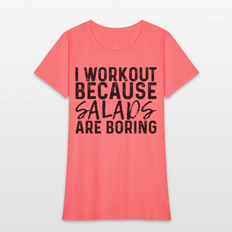 I Workout Because Salads Are Boring