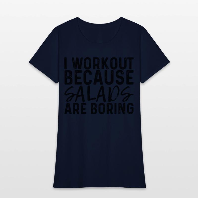 I Workout Because Salads Are Boring