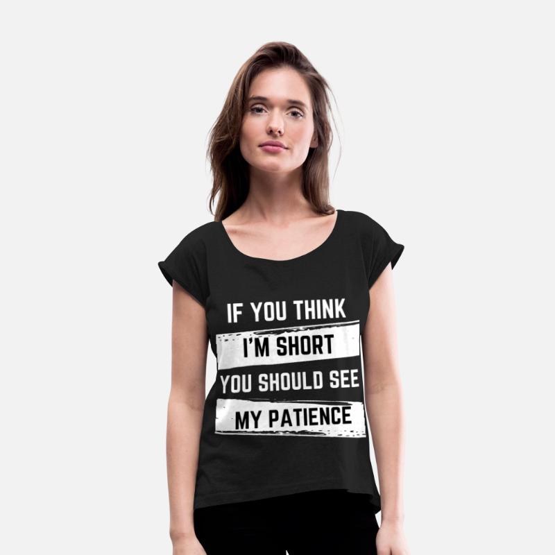 If You Think I'm Short You Should See My Patience